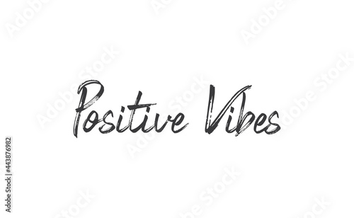 Positive Vibes quote. Calligraphy lettering. Vector motivation phrase. Hand drawn style typo. © Matias