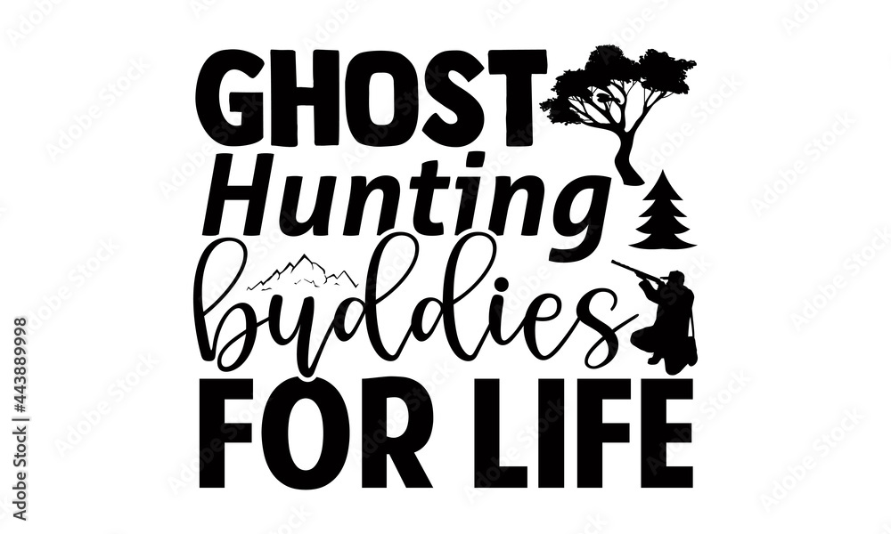 Ghost hunting buddies for life- Hunting t shirts design, Hand drawn ...