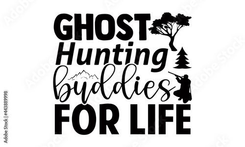 Ghost hunting buddies for life- Hunting t shirts design, Hand drawn lettering phrase, Calligraphy t shirt design, Isolated on white background, svg Files for Cutting Cricut and Silhouette, EPS 10