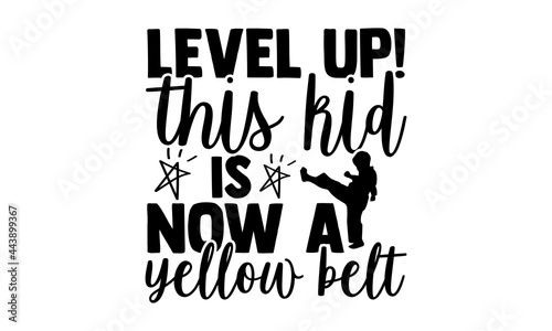 Level up! This kid is now a yellow belt - Karate t shirt design, Hand drawn lettering phrase isolated on white background, Calligraphy graphic design typography element, Hand written vector sign, svg