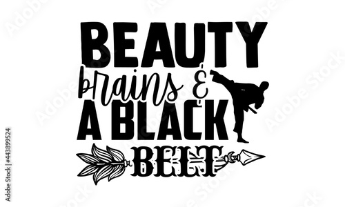 Beauty brains & a black belt - Karate t shirt design, Hand drawn lettering phrase isolated on white background, Calligraphy graphic design typography element, Hand written vector sign, svg