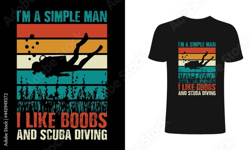 I am a Simple Man I like Boobs and Scuba Diving - Scuba Diving t shirts design, Retro Scuba retro t shirt design, T shirt print.