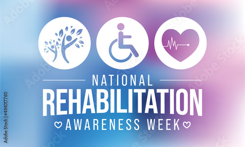 National Rehabilitation awareness week is observed every year in September, it is a branch of medicine that aims to enhance and restore functional ability and quality of life. Vector illustration