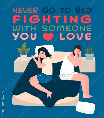 Never go to bed fighting with someone you love.