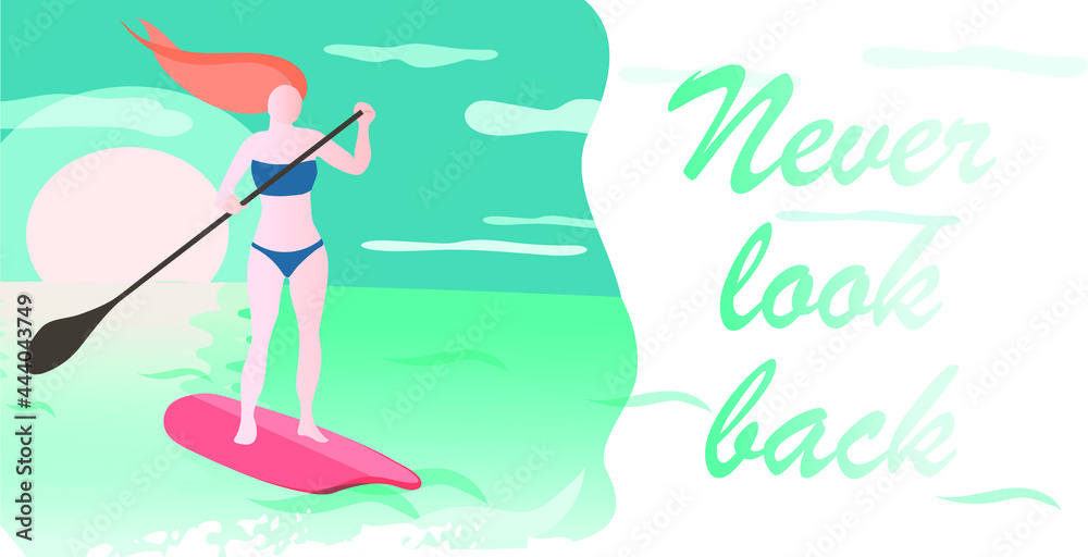 Womens summer vacation concept. Girl on the surf. Sun, sea. Vector in flat style. Great motivation phrase: never look back. Suitable for posters.