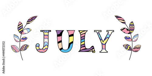 Cute hand written quote july in rainbow colors with two brunches isolated on white. Slogan with summer mood. Vector