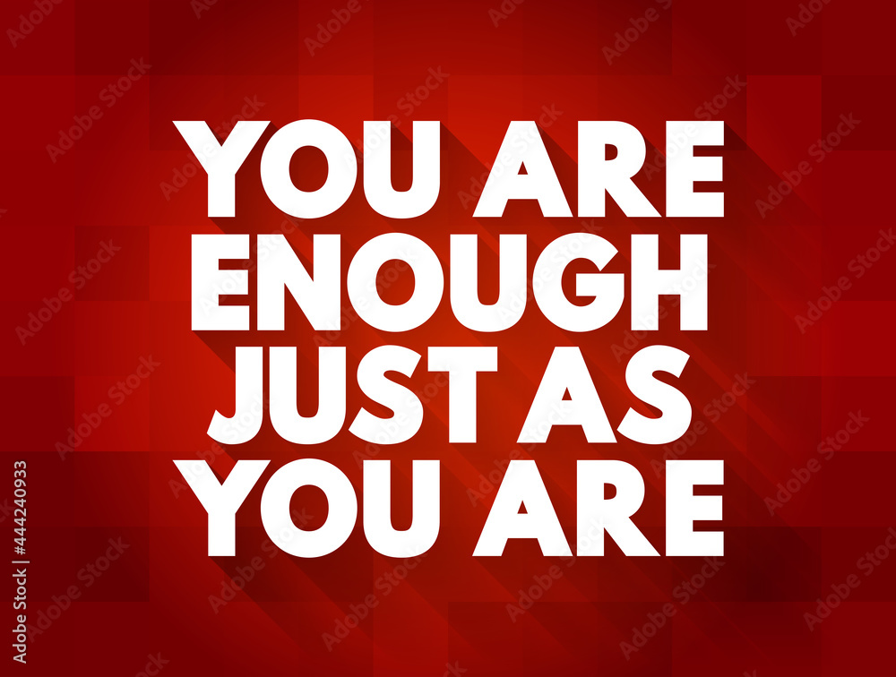 custom made wallpaper toronto digitalYou Are Enough Just As You Are text quote, concept background