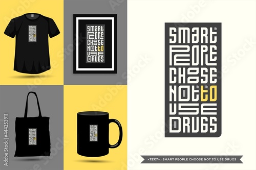 Trendy typography Quote motivation Tshirt smart people choose not to drugs for print. Typographic lettering vertical design template poster, mug, tote bag, clothing, and merchandise
