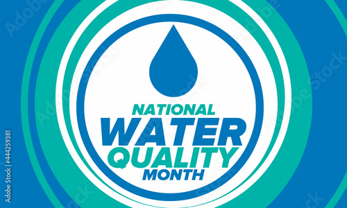 National Water Quality Month in August. Month of studying the water. Origin, save and purify water. High quality water. Celebrated in United States. Poster, card, banner, illustration. Vector