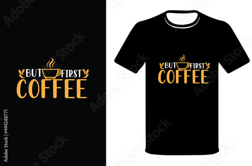 But first coffee,Typography vector graphic Coffee t-shirt design. photo