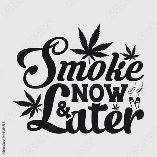 Smoke Now And Later Svg | Weed Leaf Svg | Marijuana Leaf Svg | Weed Smoke Svg | Marijuana Svg | Pot Leaf Svg | Rolling Tray Svg | Dope Svg | Smoke Svg | Tshirt Design