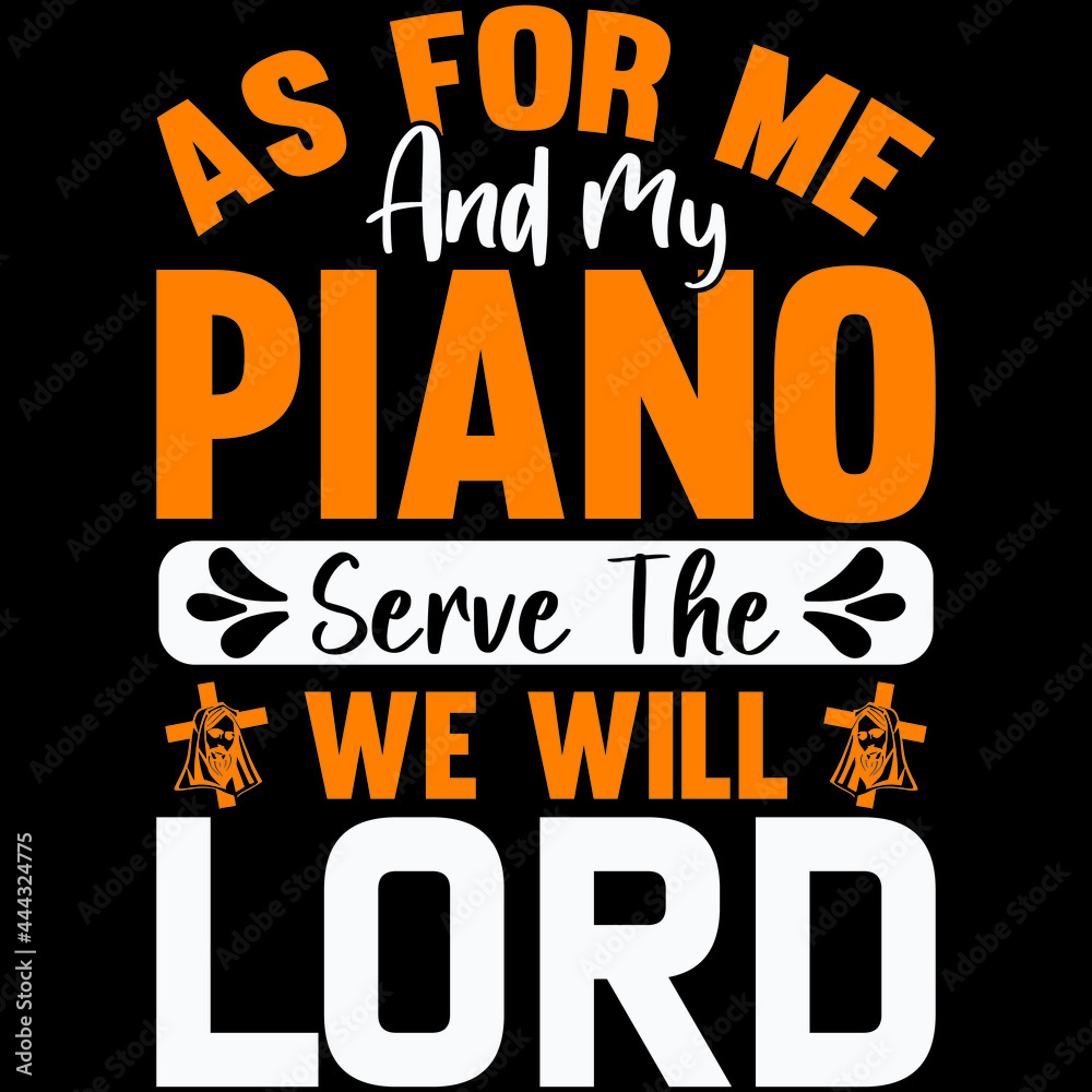 Obraz premium as for me and my piano serve the we will lord