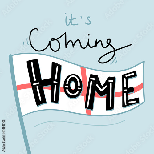 It's coming home .Vector hand drawn lettering composition. Flag of England