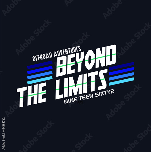 beyond the limits slogan graphic for t shirt and other uses