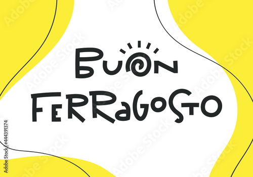 Buon Ferragosto - National italian holiday celebrated 15 august - Hand drawn lettering, vector illustration, design for banner, flyer, print photo