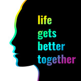 Life getting better together silhouette girl face LGBT concept poster banner flyer. Vector illustration