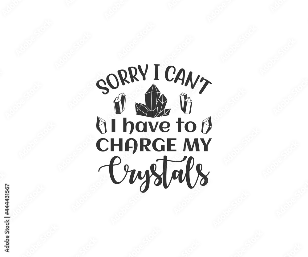 Crystals SVG, Witch SVG, Sorry I can't I have to charge my crystals