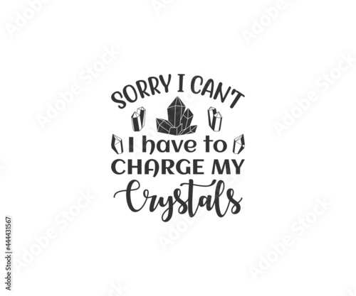 Crystals SVG, Witch SVG, Sorry I can't I have to charge my crystals