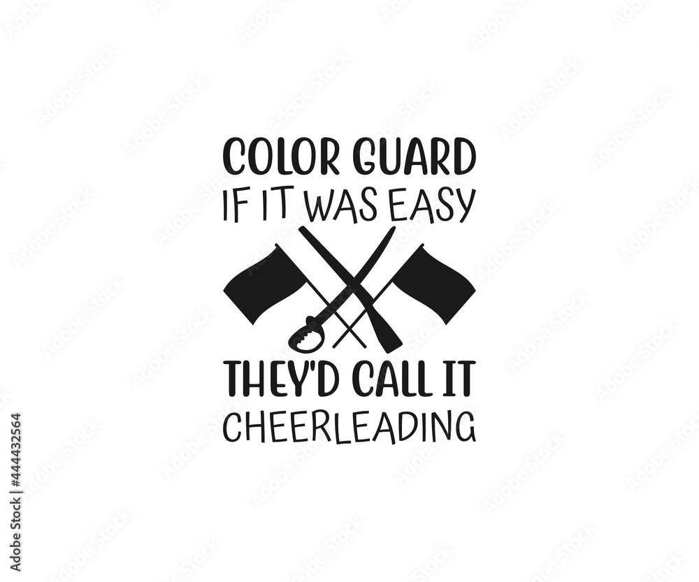 Color Guard Svg, Marching Band, Color guard if it was easy they'd call it cheerleading Stock