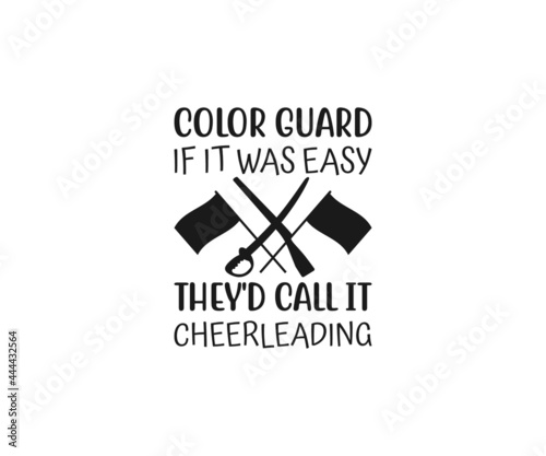 Color Guard Svg, Marching Band, Color guard if it was easy they'd call it cheerleading