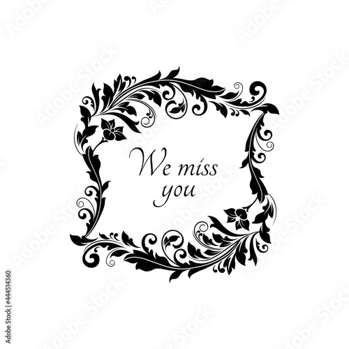 Funeral and obituary card condolences floral frame, vector black flowers wreath. Funeral ribbon and death bereavement message, We miss you mourning notice and RIP memorial banner or tomb sign
