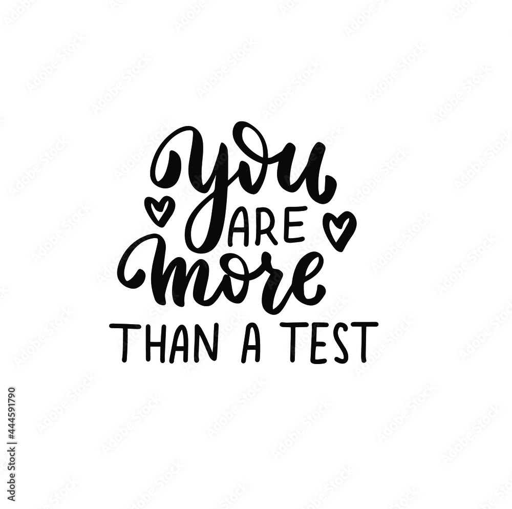 You are more than a test. Hand lettering quote for teacher shirt, greeting card, poster, tag. Kindergarten teacher, tutor, instructor, mentor text vector isolated brush calligraphy