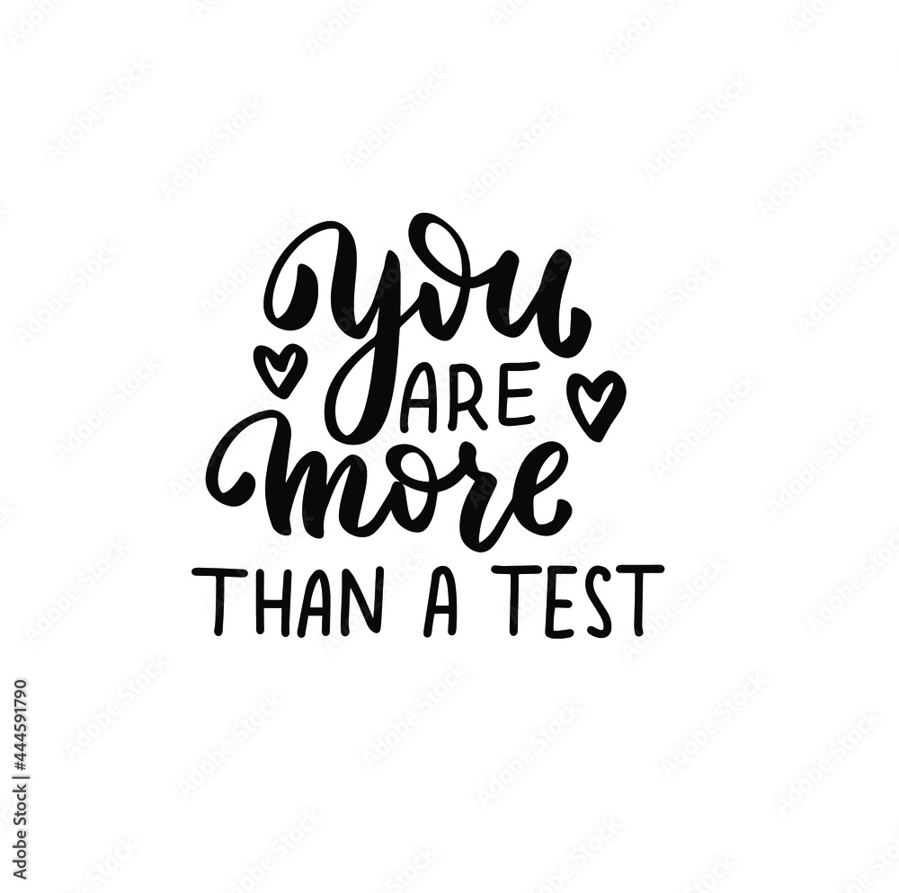 You are more than a test. Hand lettering quote for teacher shirt, greeting card, poster, tag. Kindergarten teacher, tutor, instructor, mentor text vector isolated brush calligraphy You are more than a test. Hand lettering quote for teacher shirt, greeting card, poster, tag. Kindergarten teacher, tutor, instructor, mentor text vector isolated brush calligraphy