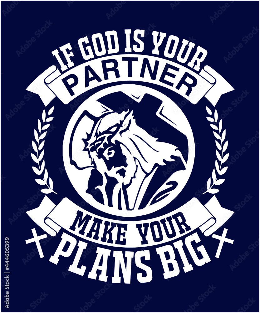 Fototapeta If God is your partner, make your plans BIG Sayings and Christian Quotes black.100% vector white t shirt, pillow, mug, sticker and other Printing media. |Jesus christian saying EPS PNG SVG DXF Digital