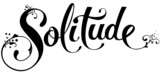 Solitude - custom calligraphy text