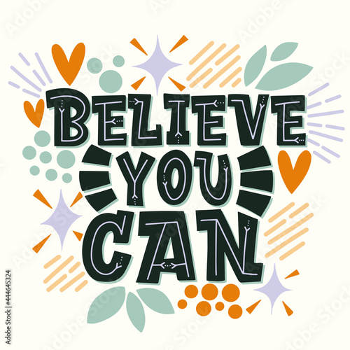 Wallpaper Mural Lettering Believe you can this on a white background. Dark phrase on a light background surrounded by flowers, leaves, hearts. Calligraphy and lettering, cool print. Torontodigital.ca