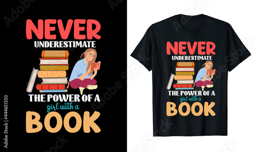 NEVER UNDERESTIMATE THE POWER OF A girl with a BOOK T-SHIRT DESIGN