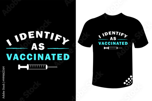 I identify as a vaccinated covid-19 vaccination t-shirt design