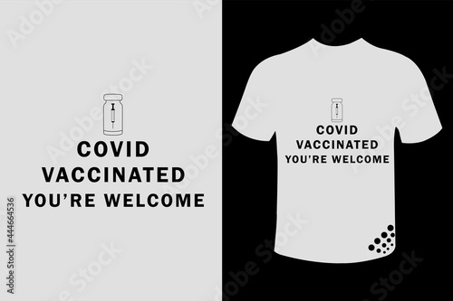 Covid vaccinated your welcome  covid-19 vaccination program t-shirt design