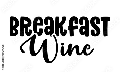 Breakfast Wine - Funny quote for posters and social media. Bar or restaurant wall art. Hand lettering text. quote for design greeting cards  holiday invitations  photo overlays  t-shirt print