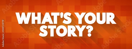 What's Your Story question text quote, concept background