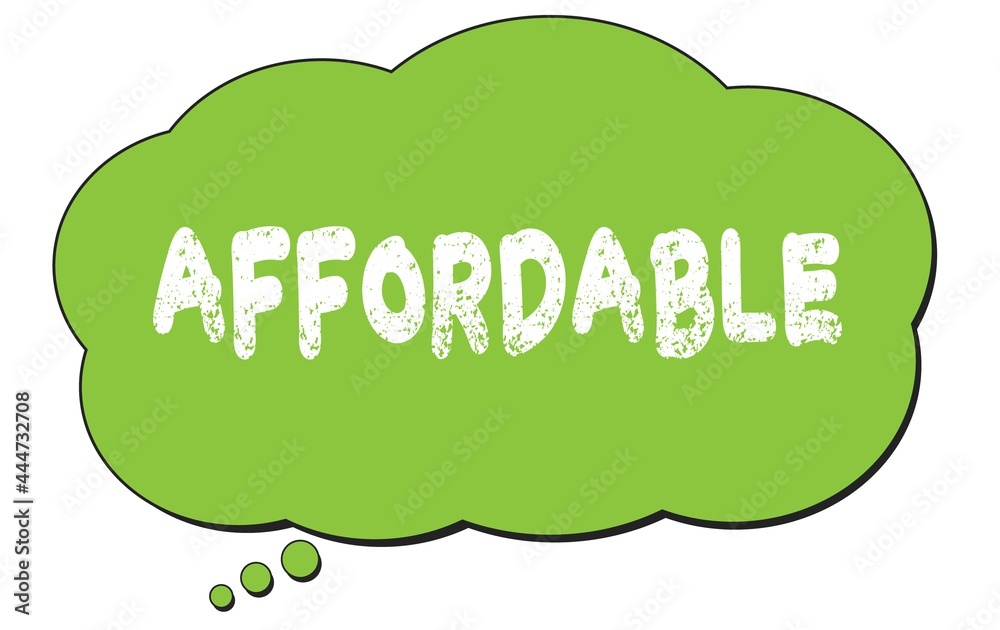 AFFORDABLE text written on a green thought bubble. AFFORDABLE text written on a green thought bubble.