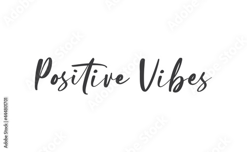 Positive Vibes quote. Calligraphy lettering. Vector motivation phrase. Hand drawn style typo.