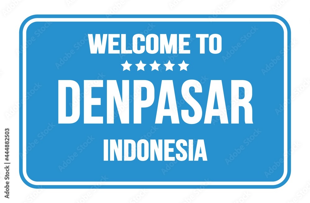 WELCOME TO DENPASAR - INDONESIA, words written on blue street sign stamp WELCOME TO DENPASAR - INDONESIA, words written on blue street sign stamp