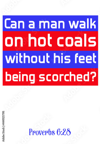  Can a man walk on hot coals without his feet being scorched. Bible verse quote 