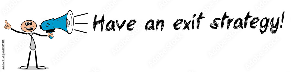 Fototapeta premium Have an exit strategy!