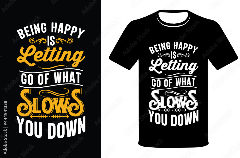 Being happy letting go of what slows you down, Modern colorful motivational T-shirt quotes.T-shirt design, motivational quotes T-shirt design vector template