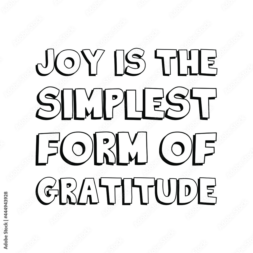  Joy is the simplest form of gratitude. Vector Quote

