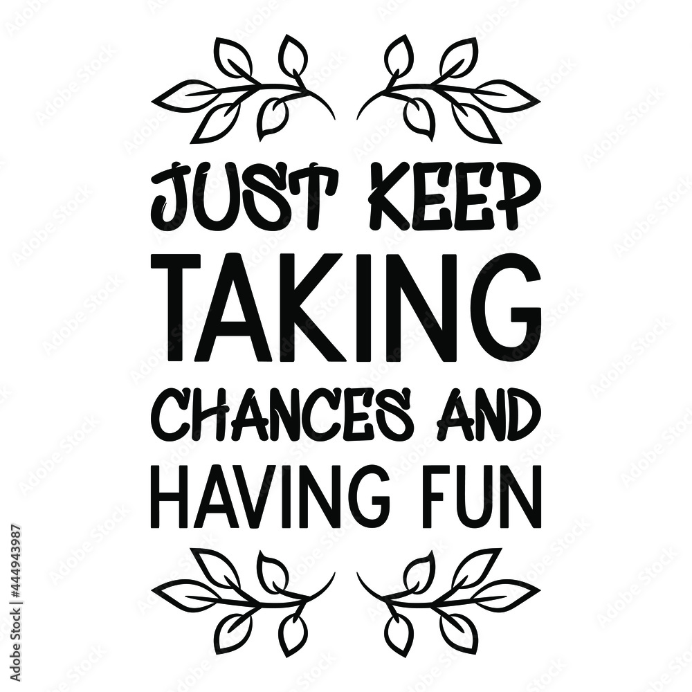 Obraz premium Just keep taking chances and having fun. Vector Quote 