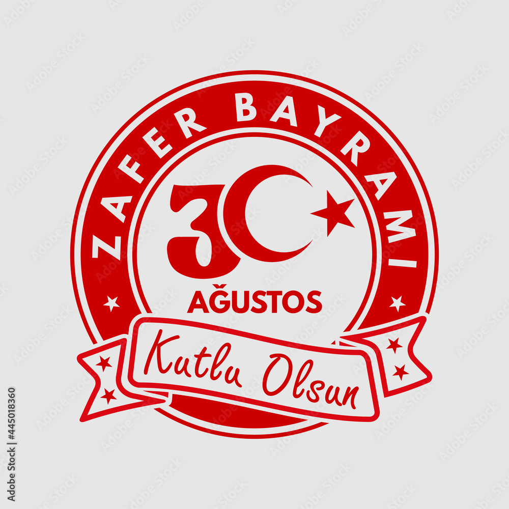 30 Agustos Zafer Bayrami Kutlu Olsun design concept. Translation: August 30 celebration of victory and the National Day in Turkey. 30 Agustos Zafer Bayrami Kutlu Olsun design concept. Translation: August 30 celebration of victory and the National Day in Turkey.