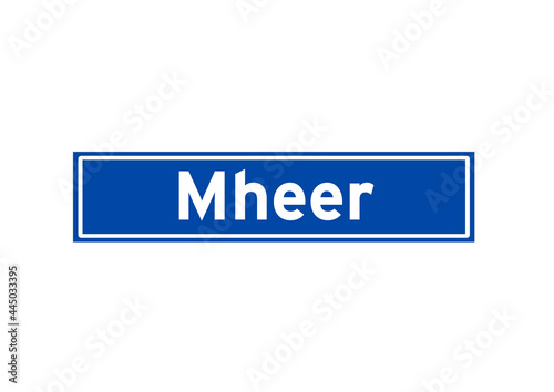 Mheer isolated Dutch place name sign. City sign from the Netherlands.