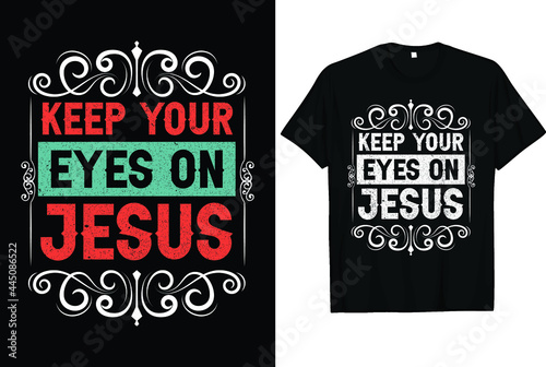 Keep your eyes on Jesus Christian, Religious t shirt design