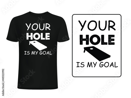 your hole is my goal t-shirt .cornhole t-shirt design