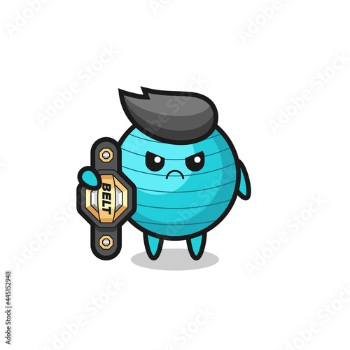 exercise ball mascot character as a MMA fighter with the champion belt