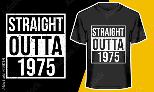 Straight Outta 1975, Born in 1975, Birthday T-shirt Design, Typography Design, 