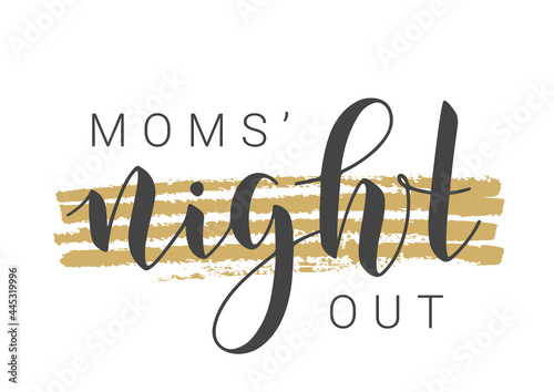 Vector Stock Illustration. Handwritten Lettering of Moms' Night Out. Template for Banner, Invitation, Party, Postcard, Poster, Print, Sticker or Web Product. Objects Isolated on White Background.